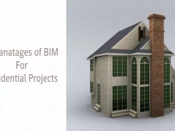 Advantages of BIM for residential designs